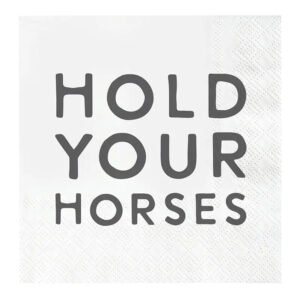 Cocktail Napkin - Hold Your Horses